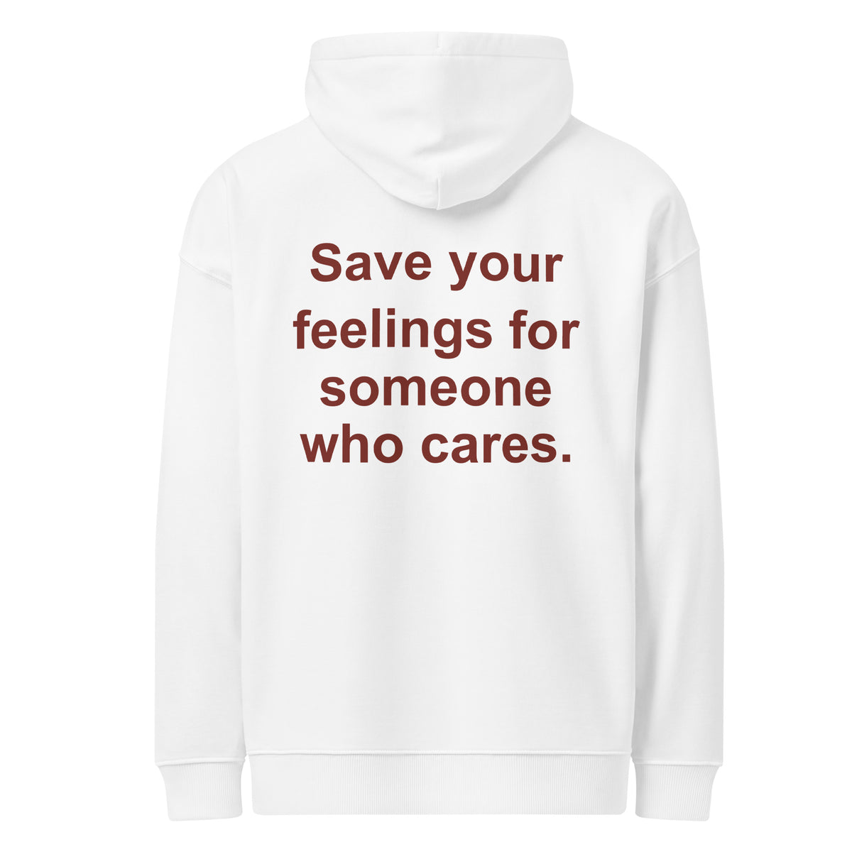 SAVE YOUR FEELINGS FOR SOMEONE WHO CARES oversized hoodie – white back view | So True