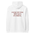 I MAKE BETTER MISTAKES ON FRIDAY oversized hoodie – white back view | So True