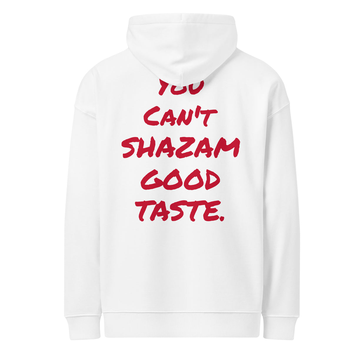 YOU CAN’T SHAZAM GOOD TASTE oversized hoodie – white back view | So True