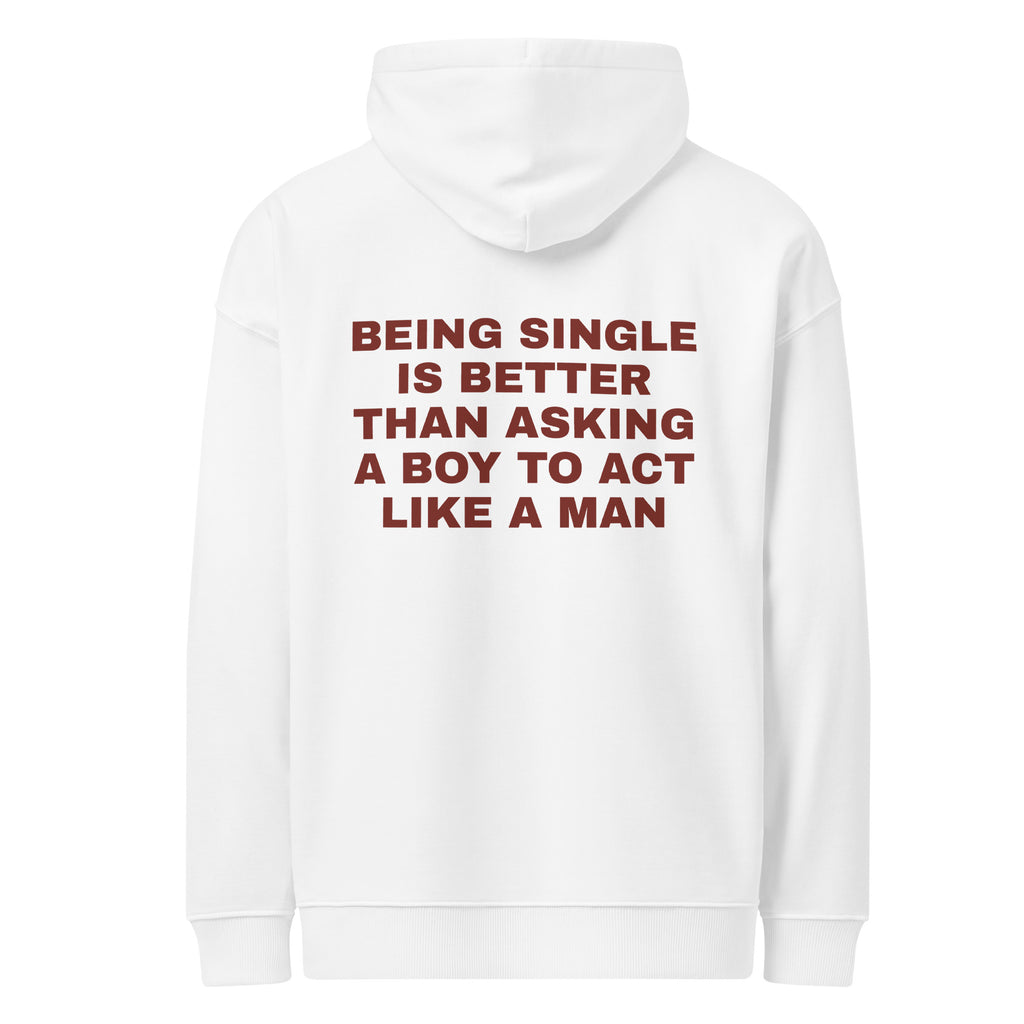BEING SINGLE IS BETTER THAN ASKING A BOY TO ACT LIKE A MAN oversized hoodie – white back view | So True