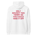 ONLY BOUGHT THIS TSHIRT SO YOU COULD TAKE IT OFF oversized hoodie – white back view | So True