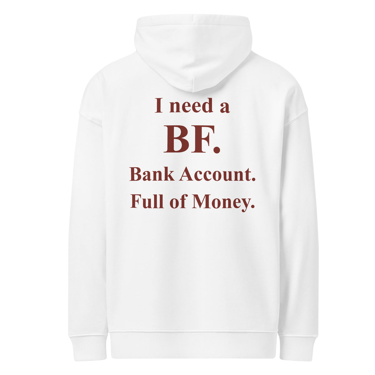 I NEED A BF BANK ACCOUNT FULL OF MONEY oversized hoodie – white back view | So True