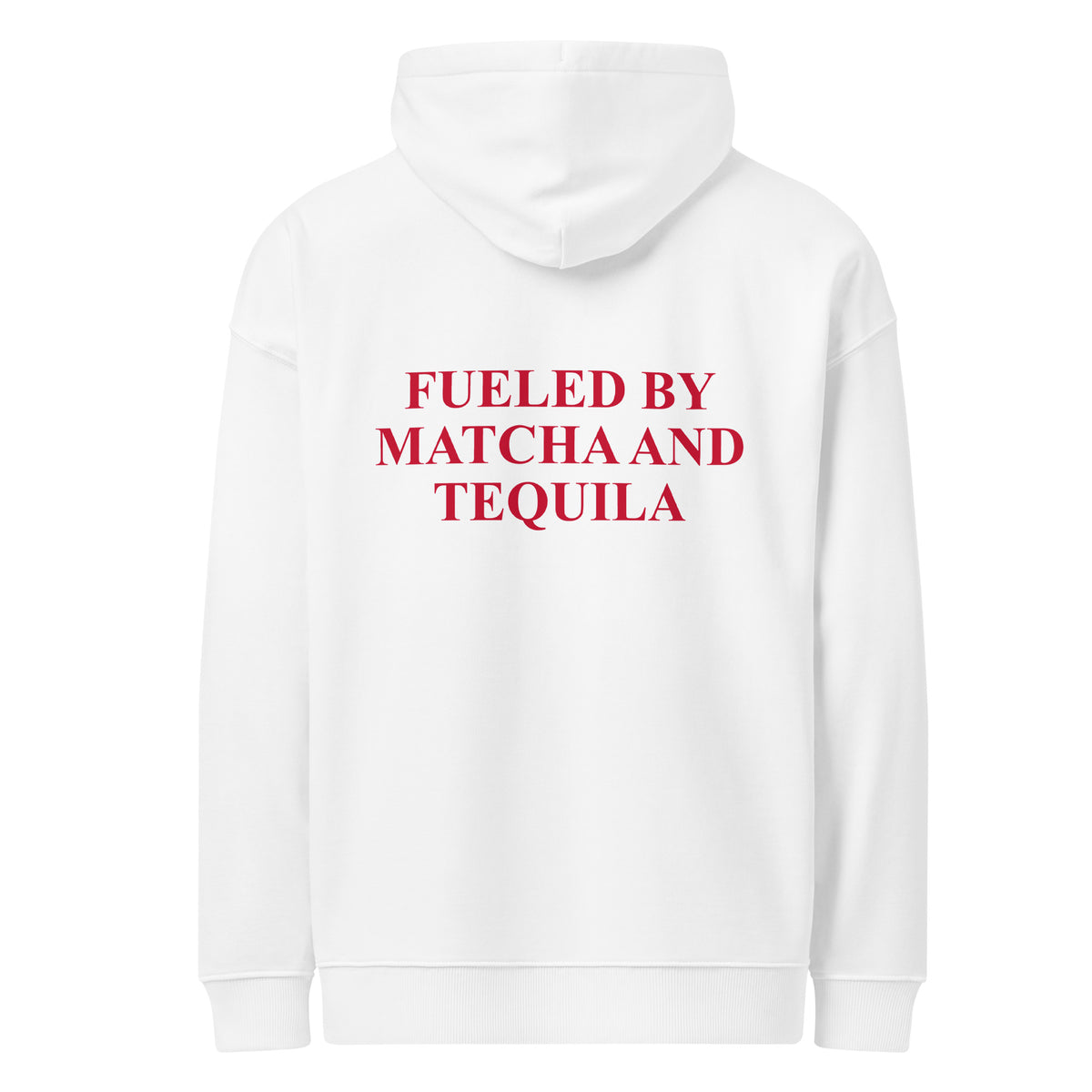 FUELED BY MATCHA AND TEQUILA oversized hoodie – white back view | So True