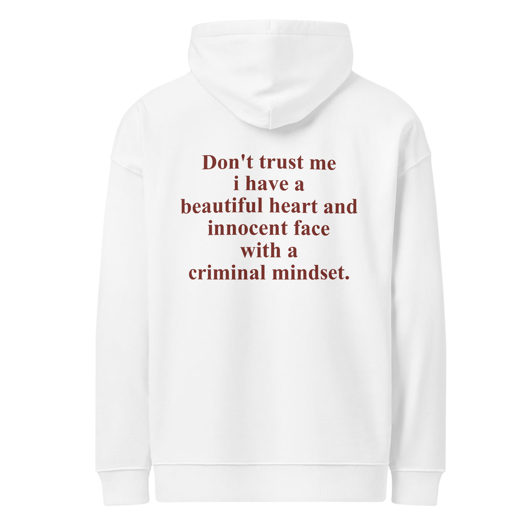 DON'T TRUST ME I HAVE A BEAUTIFUL HEART AND INNOCENT FACE WITH A CRIMINAL MINDSET oversized hoodie – white back view | So True