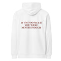 IF I'M TOO MUCH YOU WERE NEVER ENOUGH oversized hoodie – white back view | So True