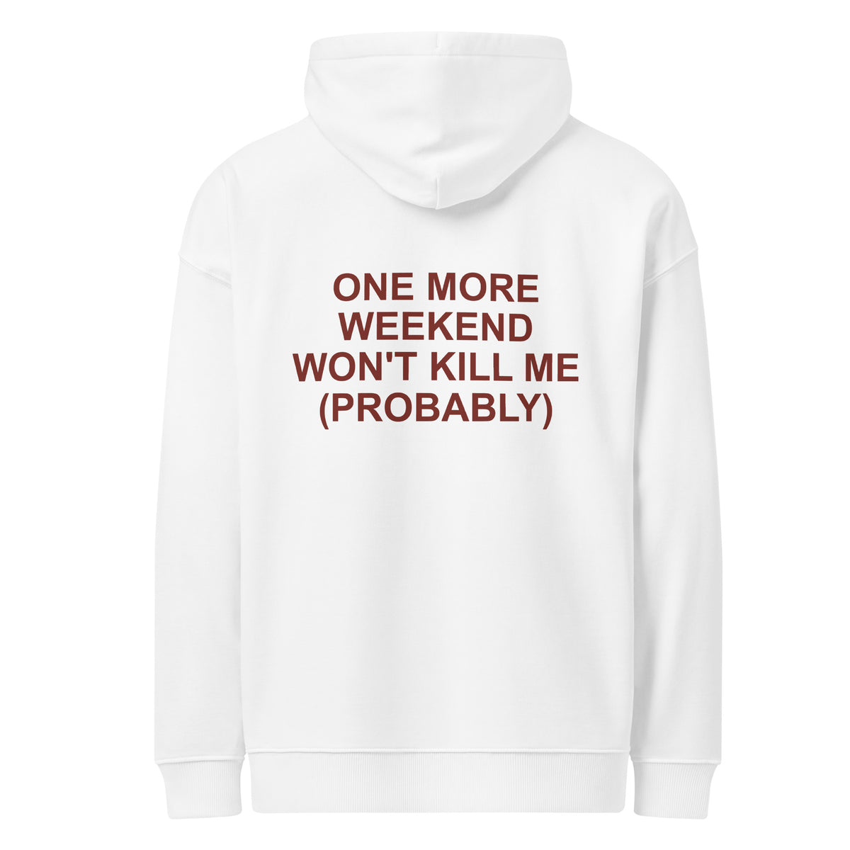 ONE MORE WEEKEND WON'T KILL ME (PROBABLY) oversized hoodie – white back view | So True