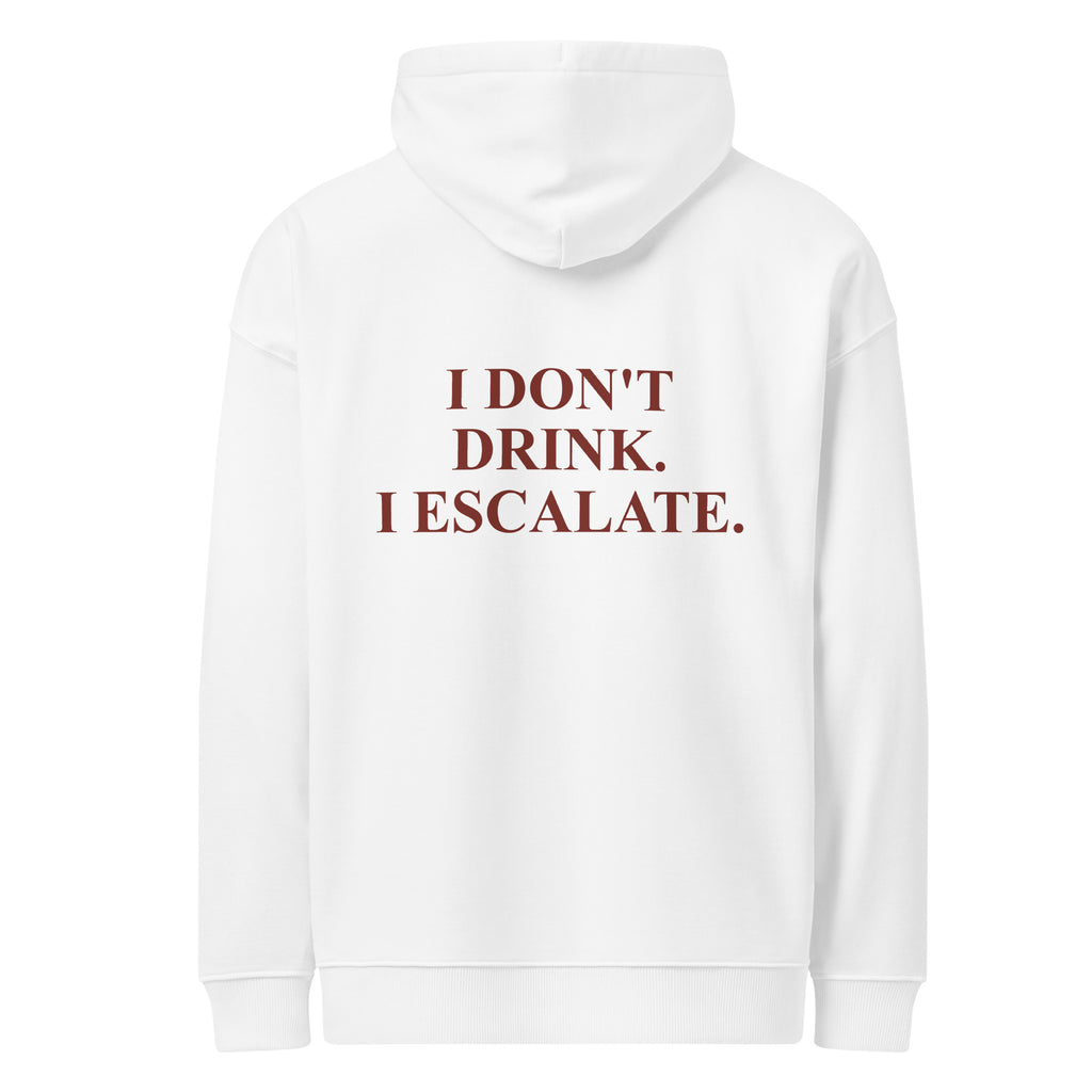 I DON'T DRINK. I ESCALATE. oversized hoodie – white back view | So True