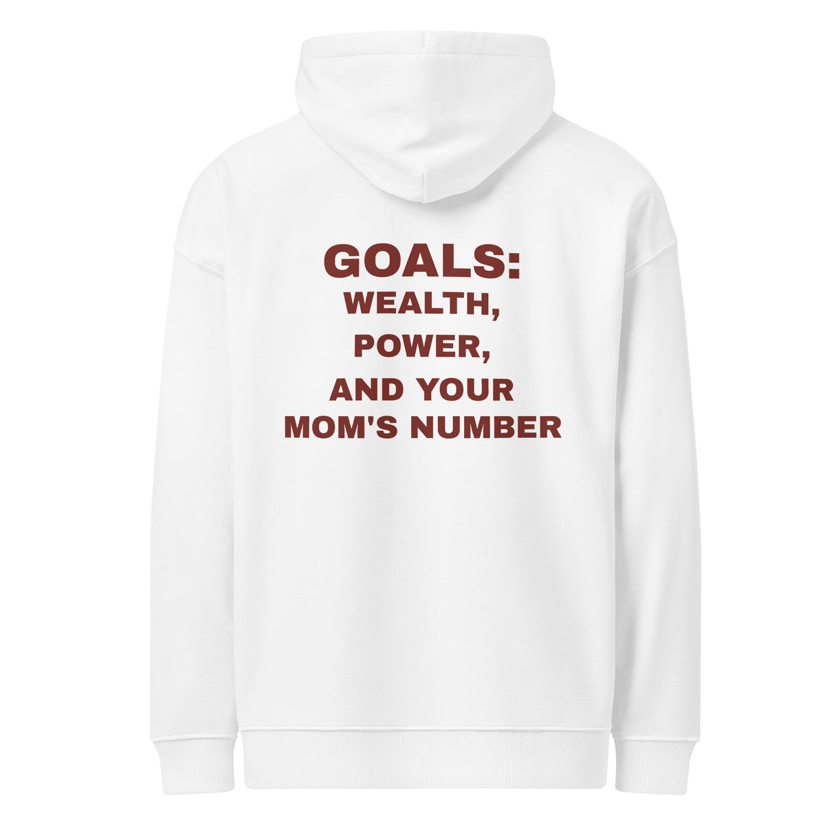 GOALS: WEALTH, POWER, AND YOUR MOM'S NUMBER oversized hoodie – white back view | So True