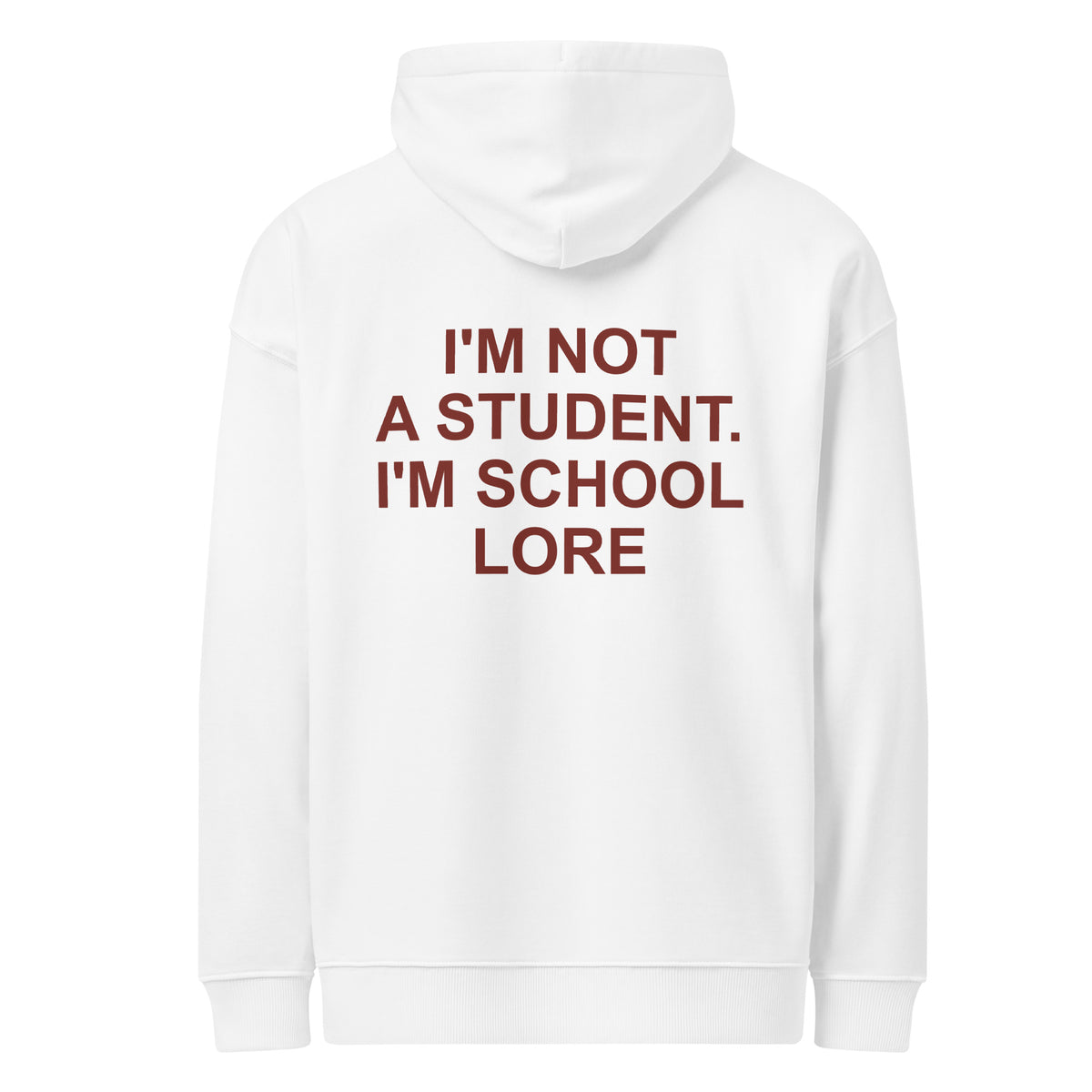I'M NOT A STUDENT. I'M SCHOOL LORE oversized hoodie – white back view | So True