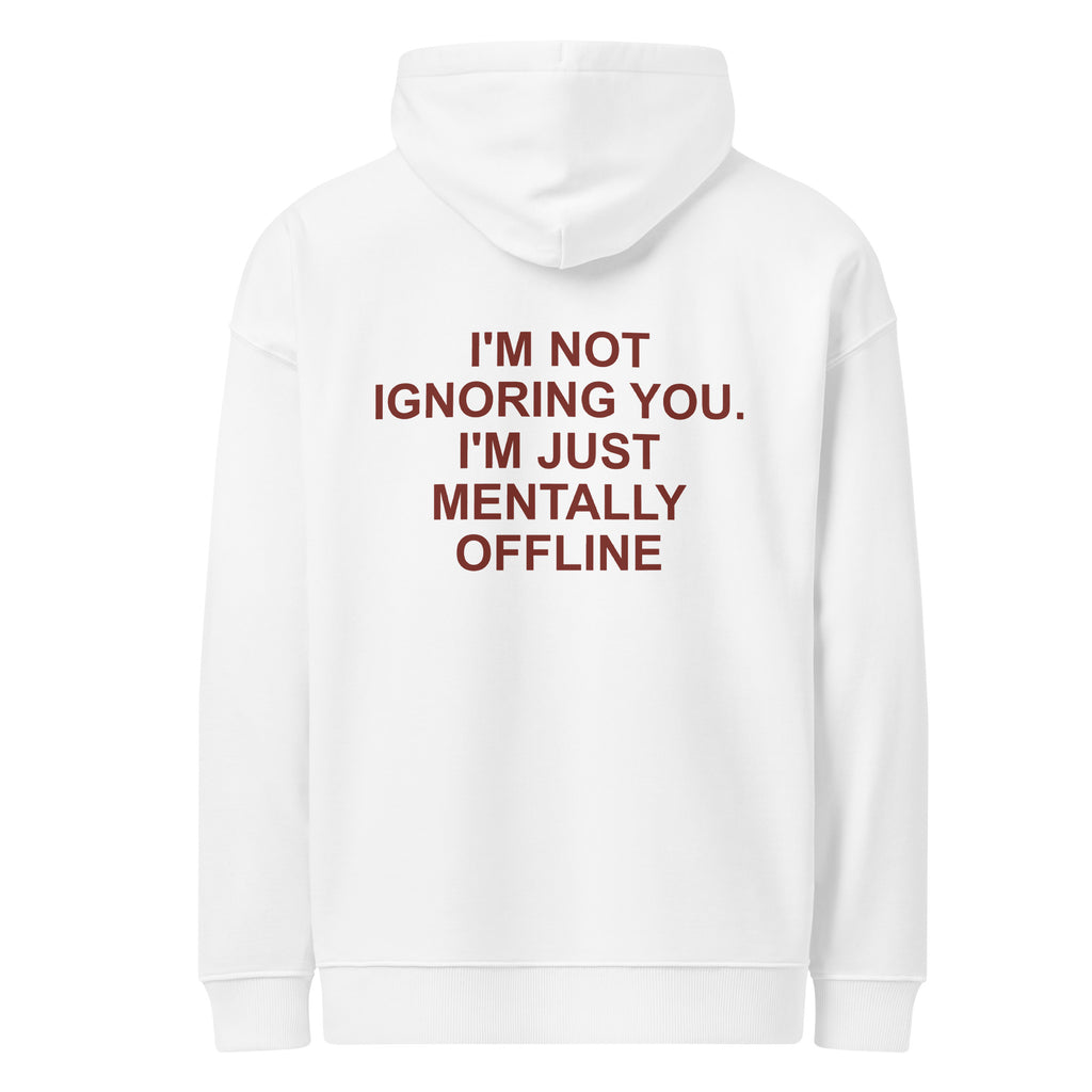 I'M NOT IGNORING YOU. I'M JUST MENTALLY OFFLINE oversized hoodie – white back view | So True