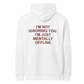 I'M NOT IGNORING YOU. I'M JUST MENTALLY OFFLINE oversized hoodie – white back view | So True