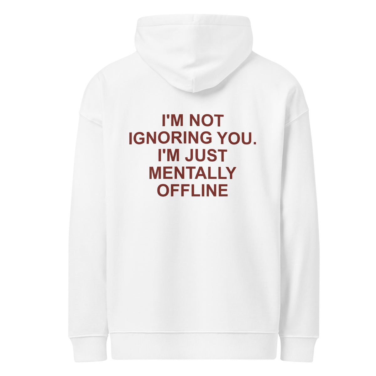 I'M NOT IGNORING YOU. I'M JUST MENTALLY OFFLINE oversized hoodie – white back view | So True
