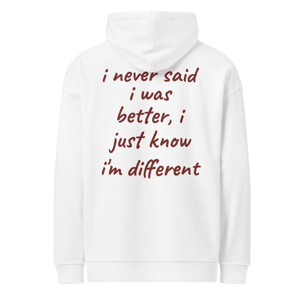 I NEVER SAID I WAS BETTER, I JUST KNOW I'M DIFFERENT oversized hoodie – white back view | So True