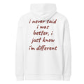 I NEVER SAID I WAS BETTER, I JUST KNOW I'M DIFFERENT oversized hoodie – white back view | So True