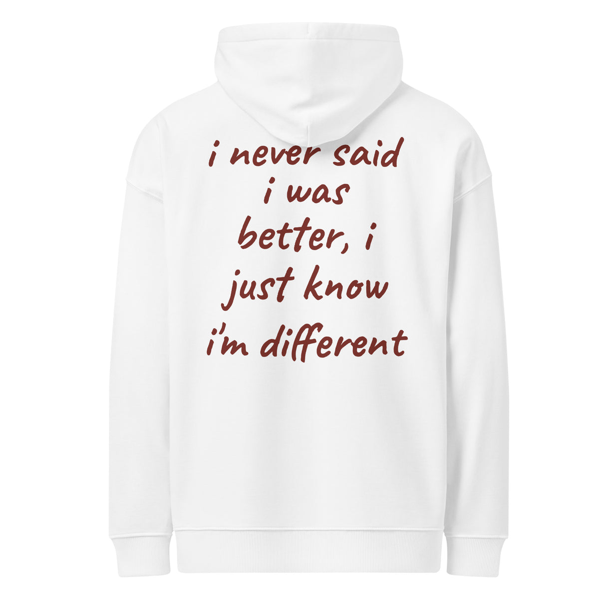 I NEVER SAID I WAS BETTER, I JUST KNOW I'M DIFFERENT oversized hoodie – white back view | So True