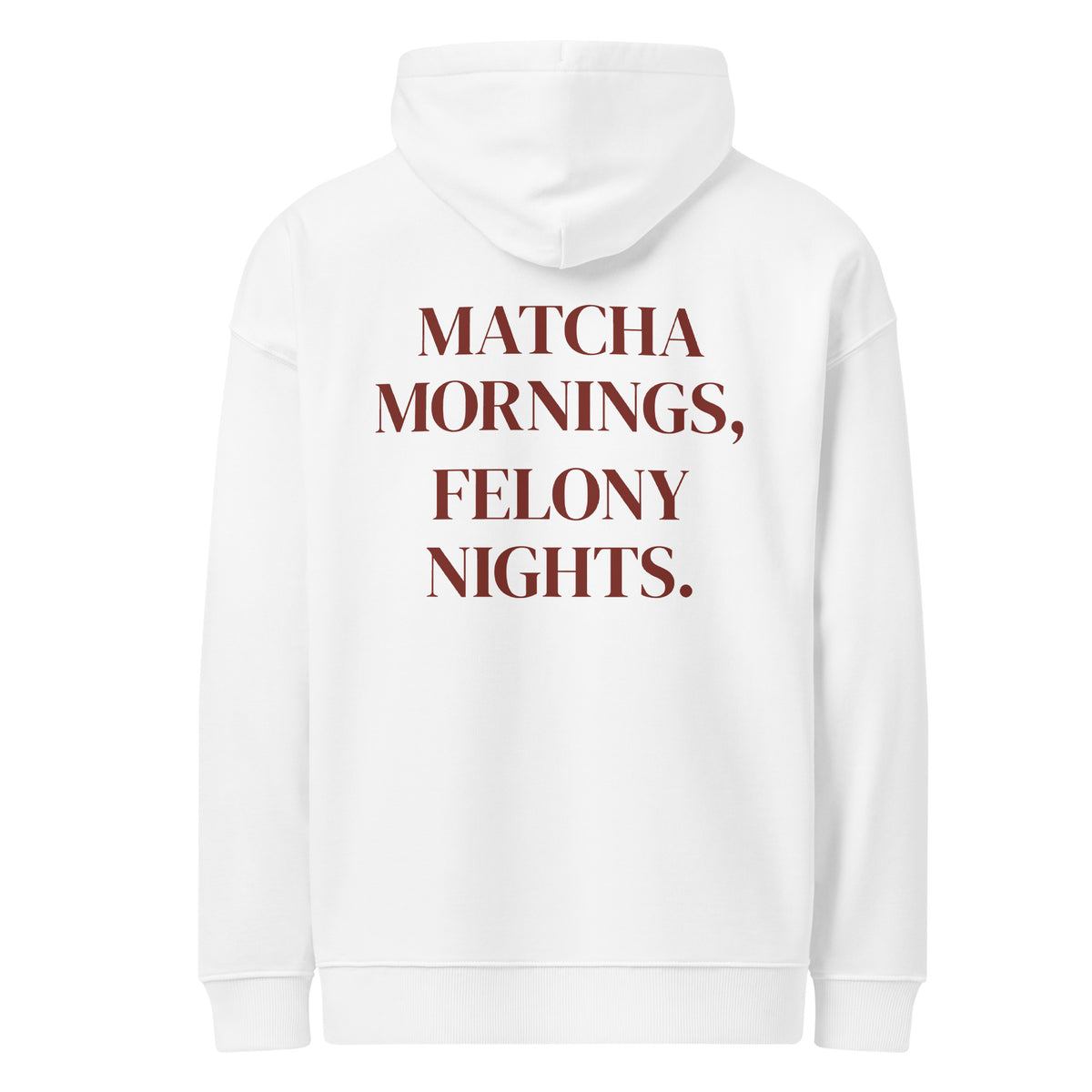 MATCHA MORNINGS, FELONY NIGHTS oversized hoodie – white back view | So True