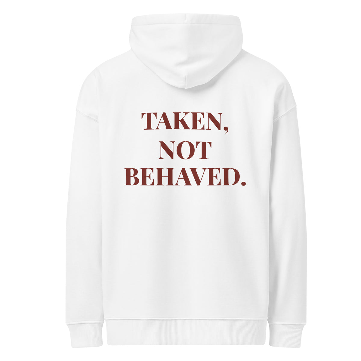 TAKEN, NOT BEHAVED. oversized hoodie – white back view | So True