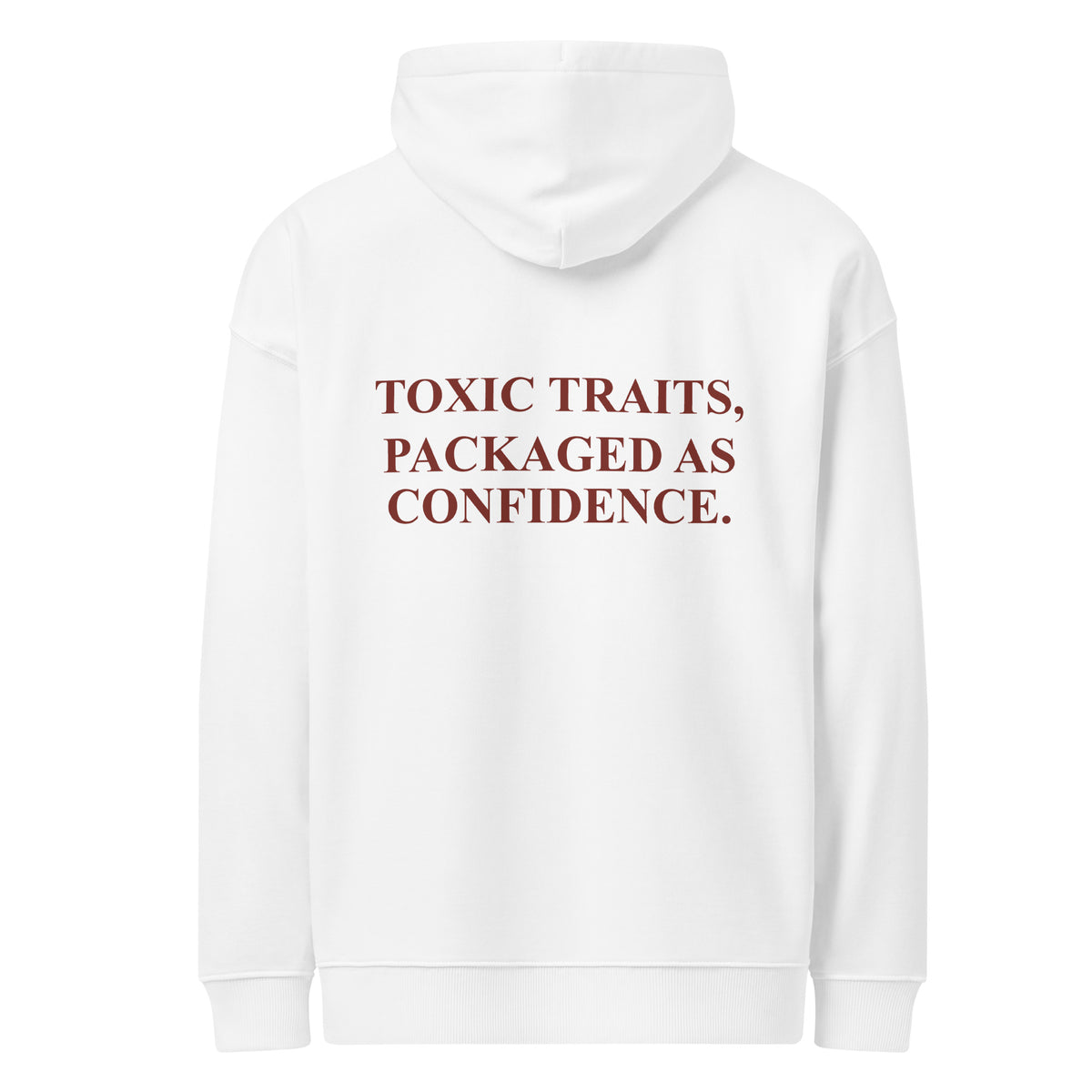 TOXIC TRAITS, PACKAGED AS CONFIDENCE. oversized hoodie – white back view | So True