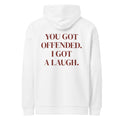 YOU GOT OFFENDED. I GOT A LAUGH. oversized hoodie – white back view | So True