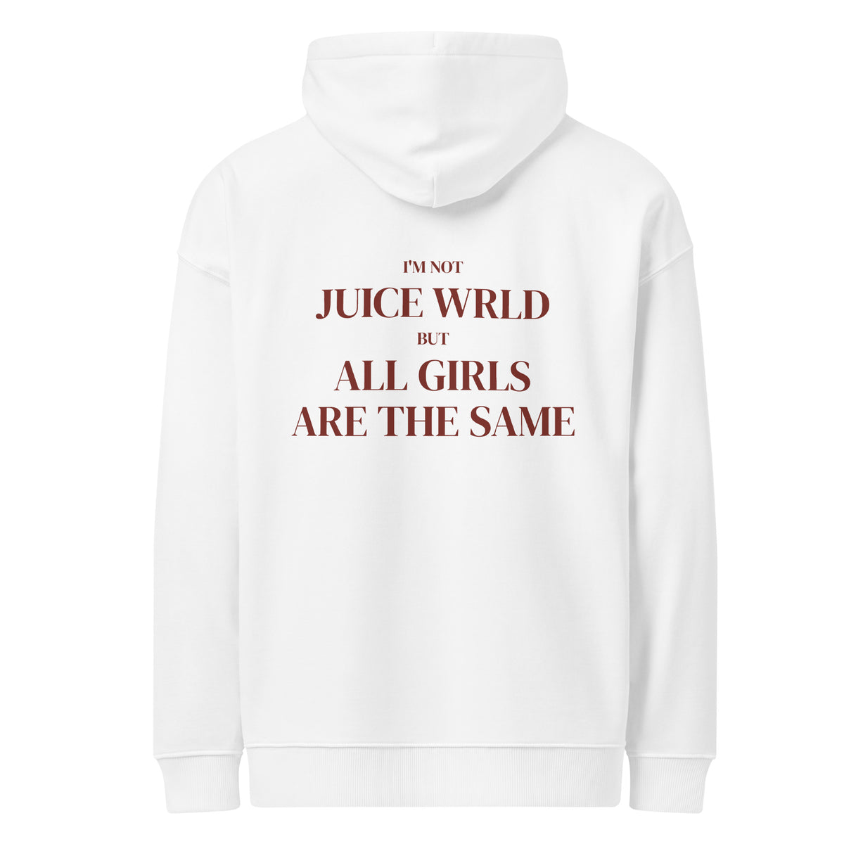 I'M NOT JUICE WRLD BUT ALL GIRLS ARE THE SAME oversized hoodie – white back view | So True