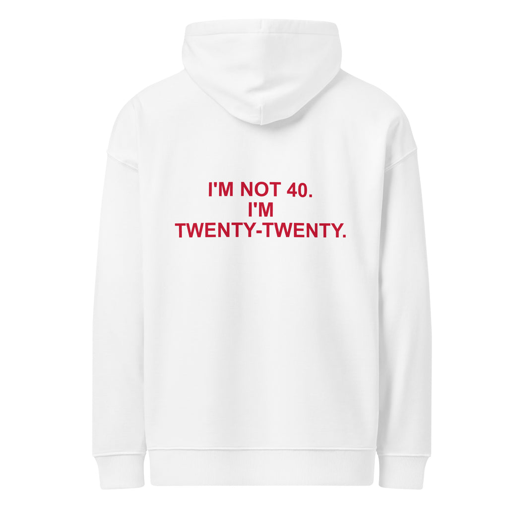 I'M NOT 40. I'M TWENTY-TWENTY oversized hoodie – white back view | So True