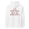I’M FRIENDLY, BUT MY WIFE ISN’T oversized hoodie – white back view | So True