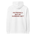 I'M FRIENDLY, BUT MY HUSBAND ISN'T oversized hoodie – white back view | So True