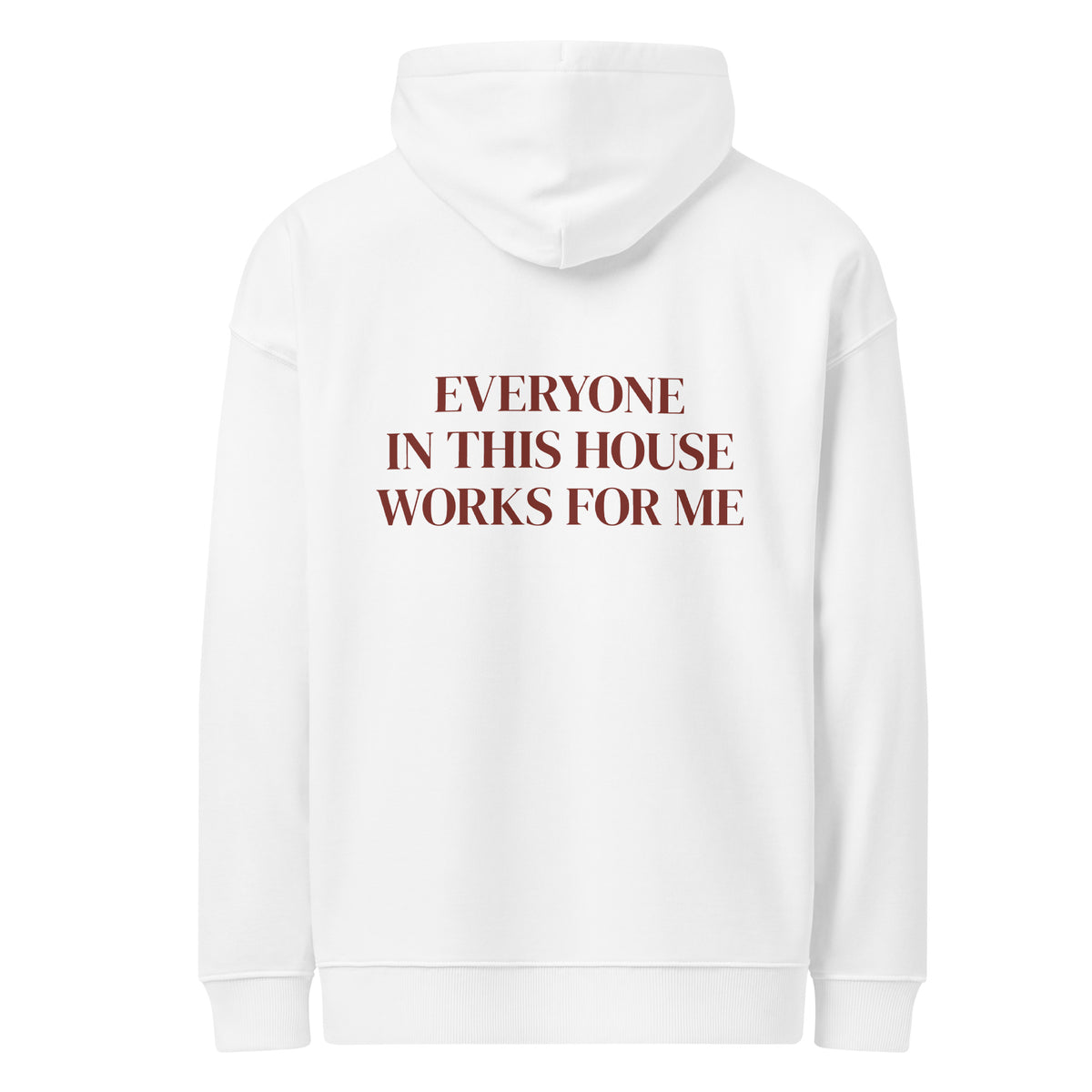 EVERYONE IN THIS HOUSE WORKS FOR ME oversized hoodie – white back view | So True