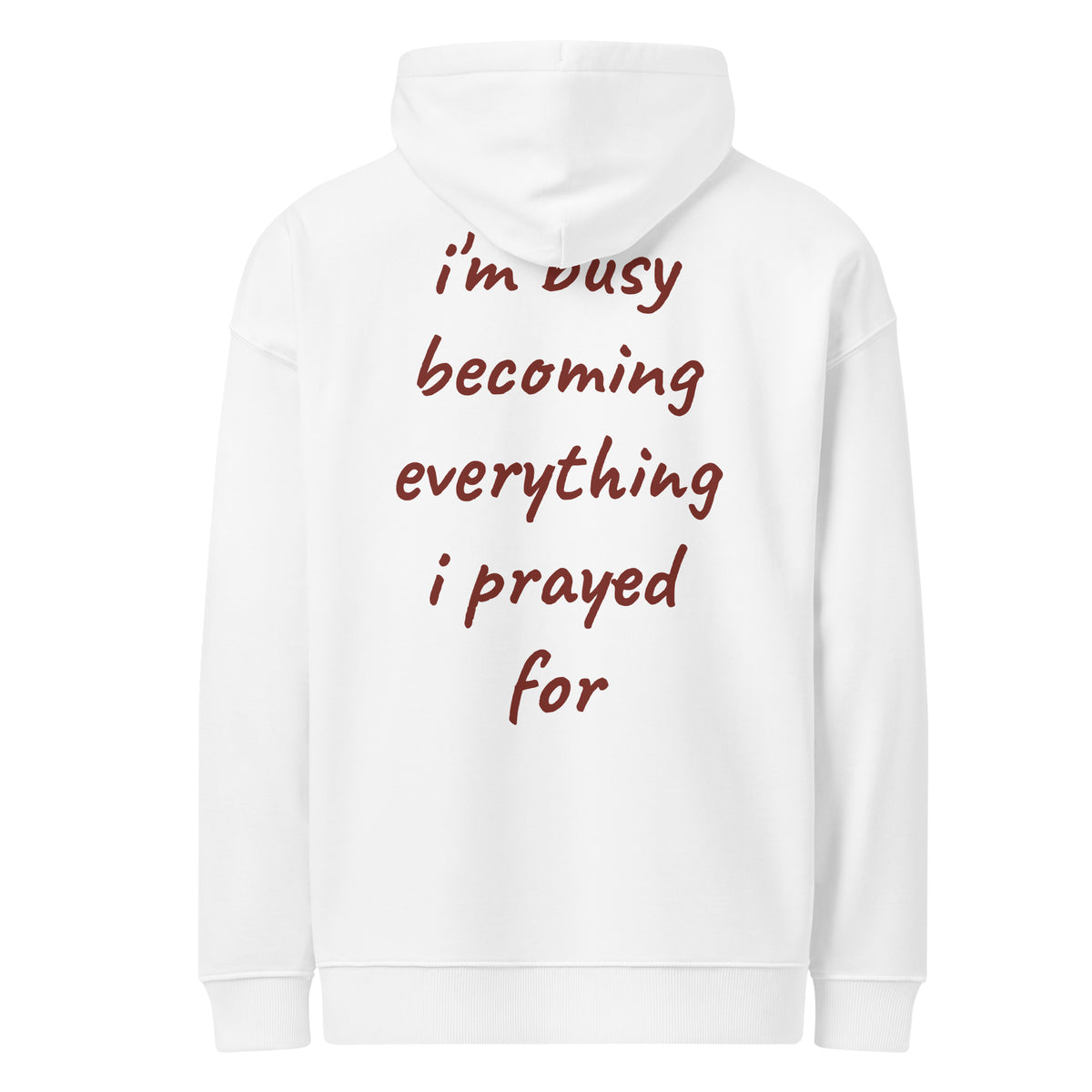 I'M BUSY BECOMING EVERYTHING I PRAYED FOR oversized hoodie – white back view | So True