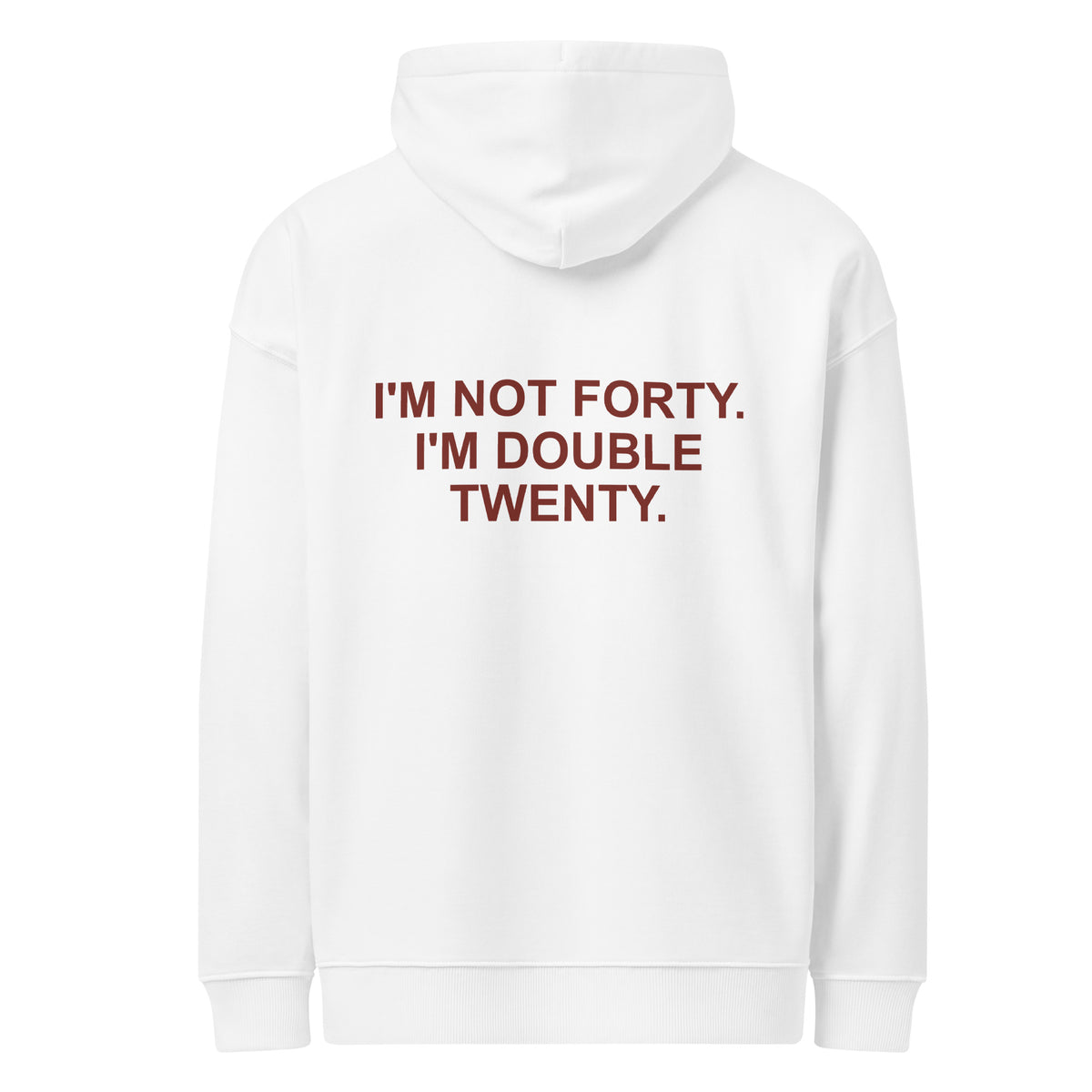 I'M NOT FORTY. I'M DOUBLE TWENTY oversized hoodie – white back view | So True