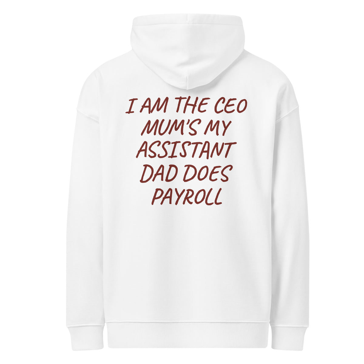 I AM THE CEO MUM'S MY ASSISTANT DAD DOES PAYROLL oversized hoodie – white back view | So True