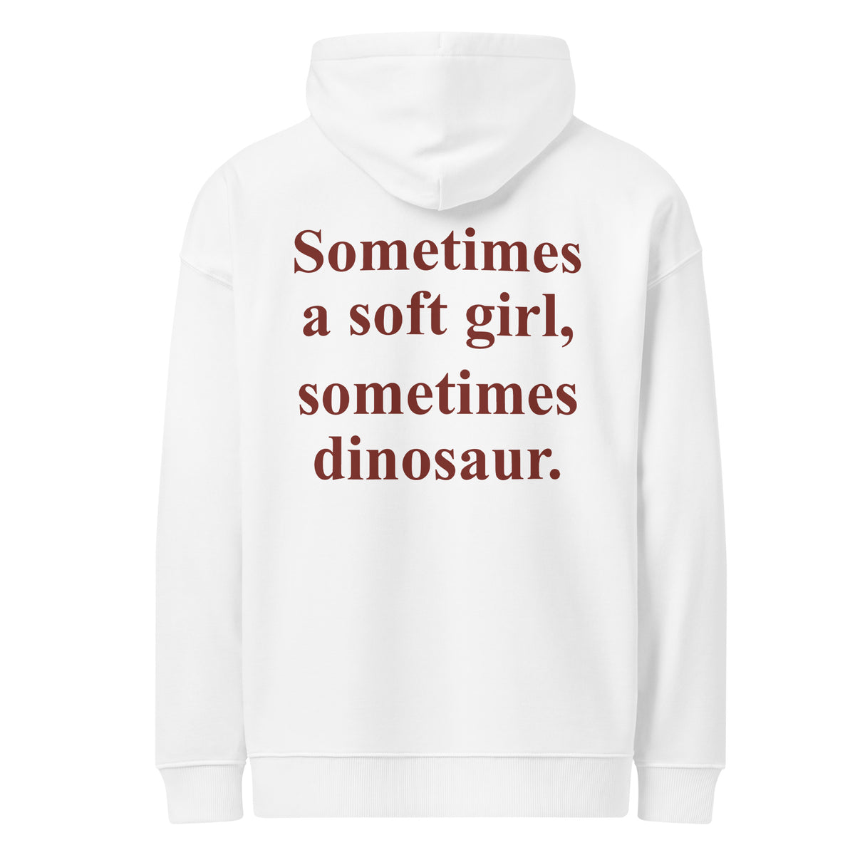 SOMETIMES A SOFT GIRL, SOMETIMES DINOSAUR oversized hoodie – white back view | So True