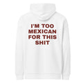 I'M TOO MEXICAN FOR THIS SHIT oversized hoodie – white back view | So True