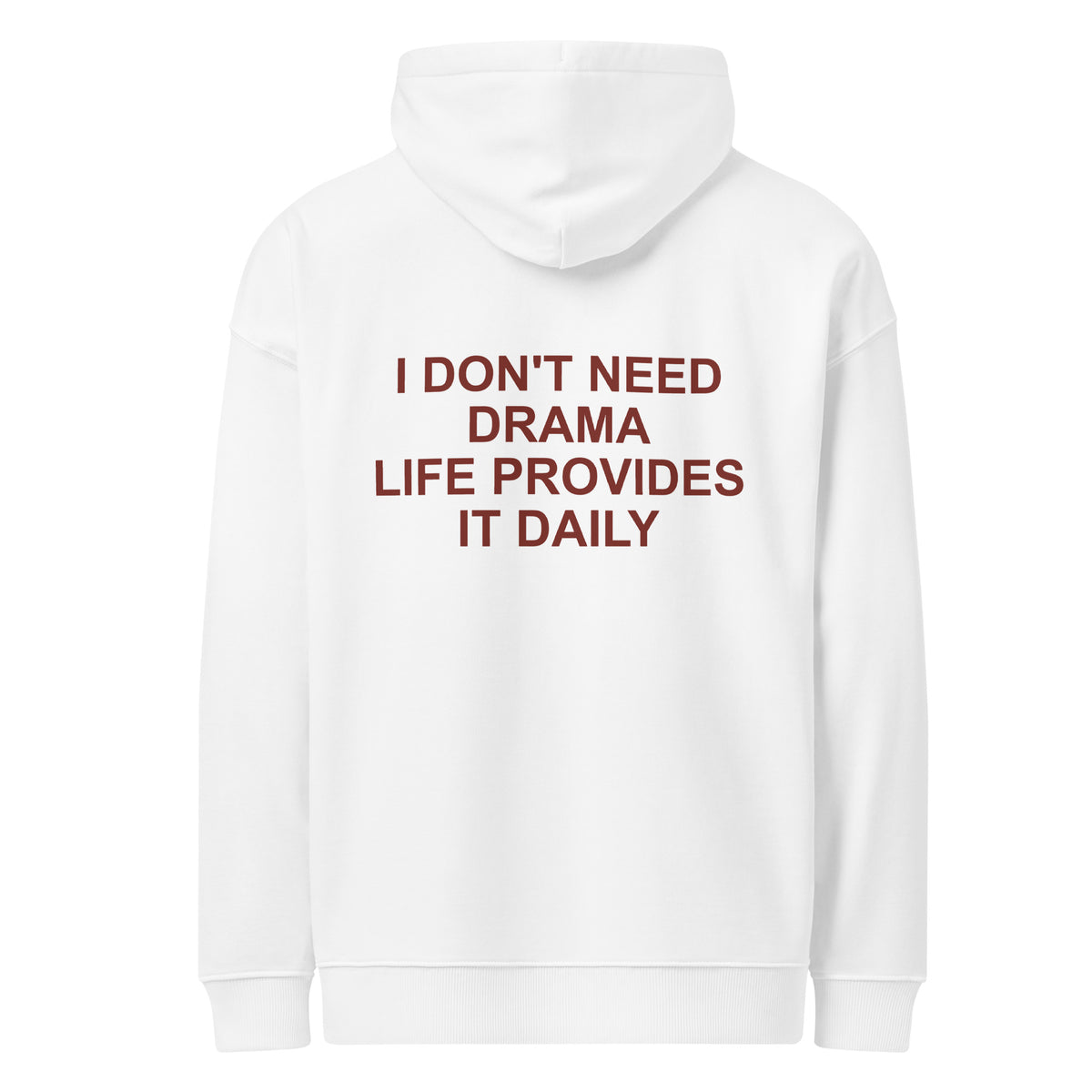 I DON'T NEED DRAMA LIFE PROVIDES IT DAILY oversized hoodie – white back view | So True
