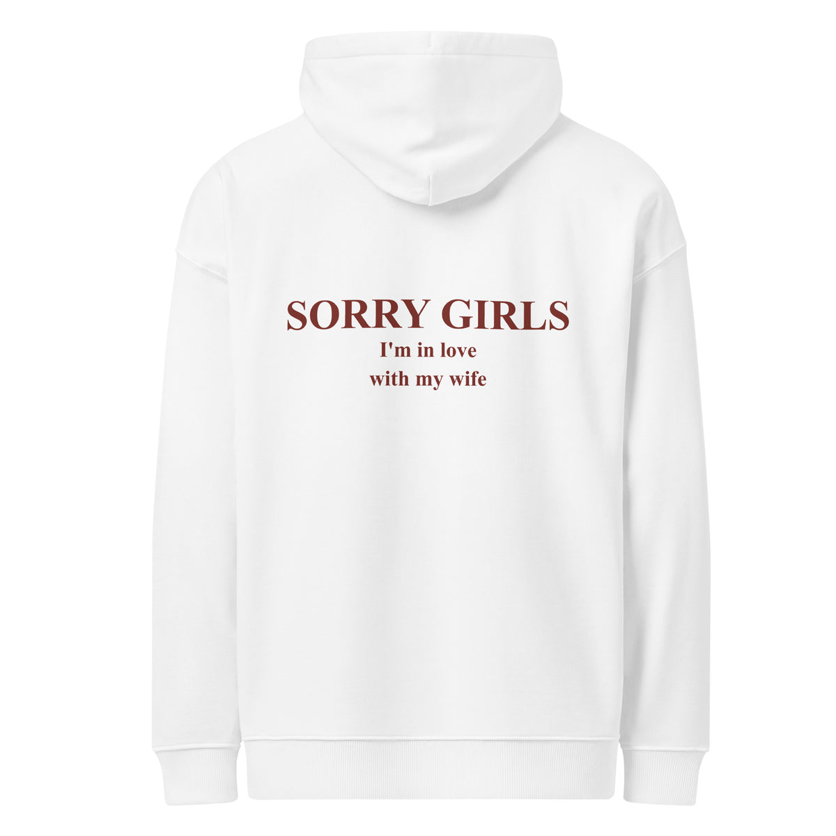 SORRY GIRLS I'M IN LOVE WITH MY WIFE oversized hoodie – white back view | So True