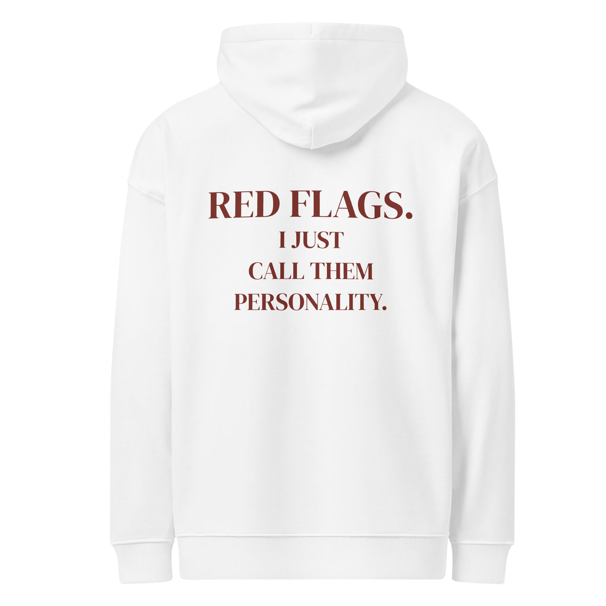RED FLAGS. I JUST CALL THEM PERSONALITY oversized hoodie – white back view | So True
