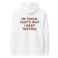 I'M TAKEN. THAT'S WHY I KEEP TEXTING oversized hoodie – white back view | So True