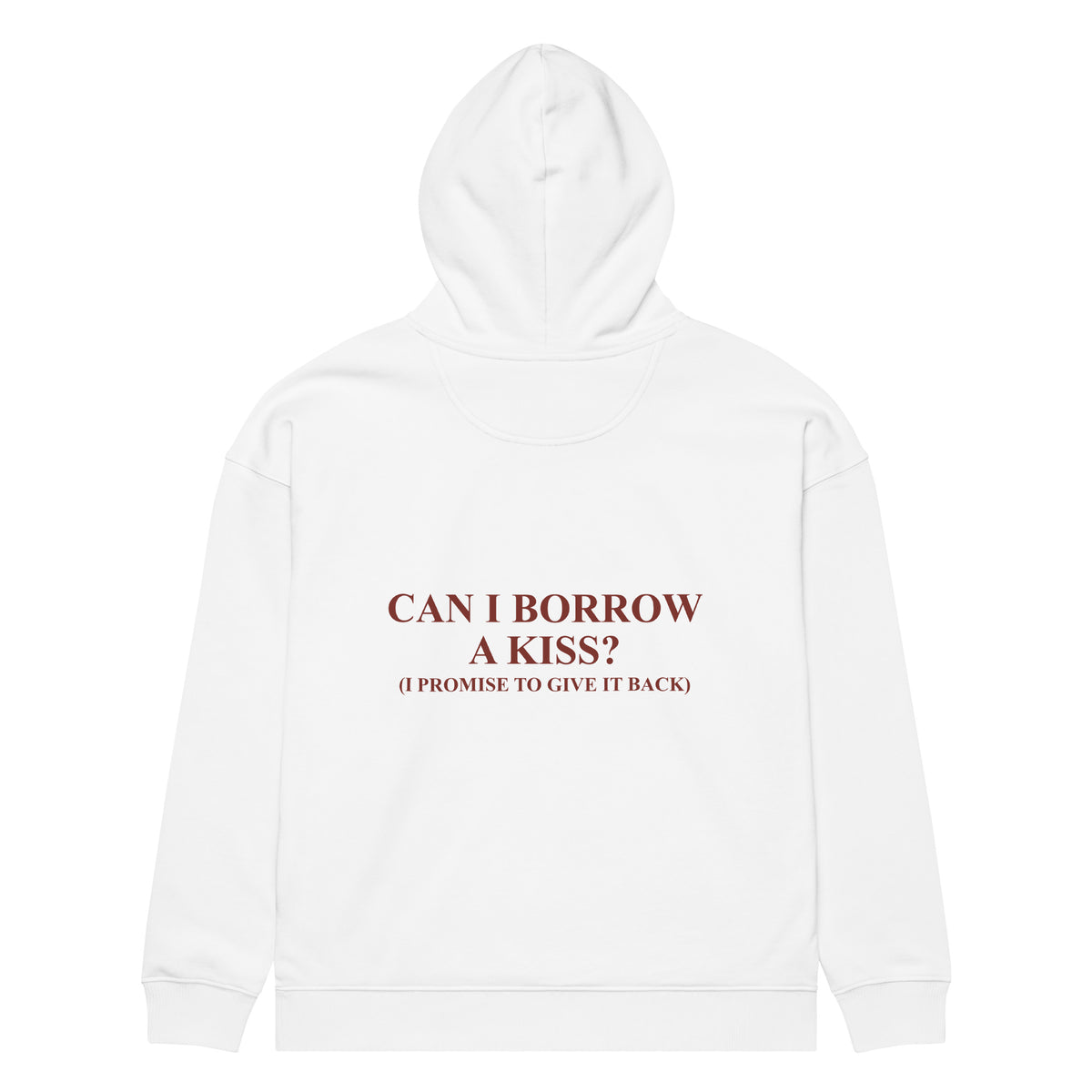 CAN I BORROW A KISS? (I PROMISE TO GIVE IT BACK) oversized hoodie – white back view | So True