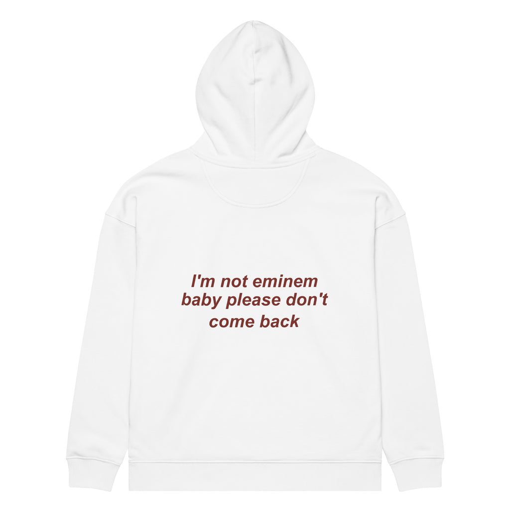 I'M NOT EMINEM BABY PLEASE DON'T COME BACK oversized hoodie – white back view | So True