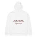 I'M NOT IN MY 30'S. I'M 18 WITH 10+ YEARS OF EXPERIENCE oversized hoodie – white back view | So True