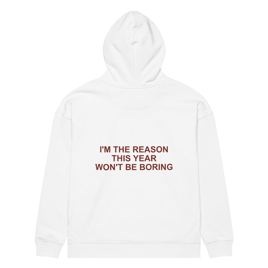 I'M THE REASON THIS YEAR WON'T BE BORING oversized hoodie – white back view | So True