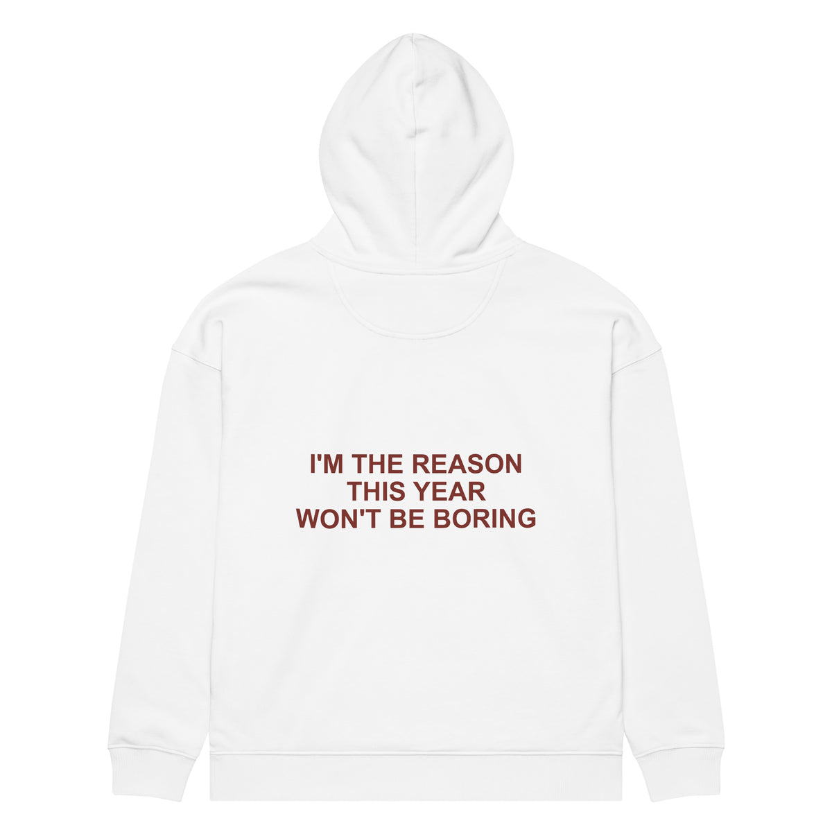 I'M THE REASON THIS YEAR WON'T BE BORING oversized hoodie – white back view | So True