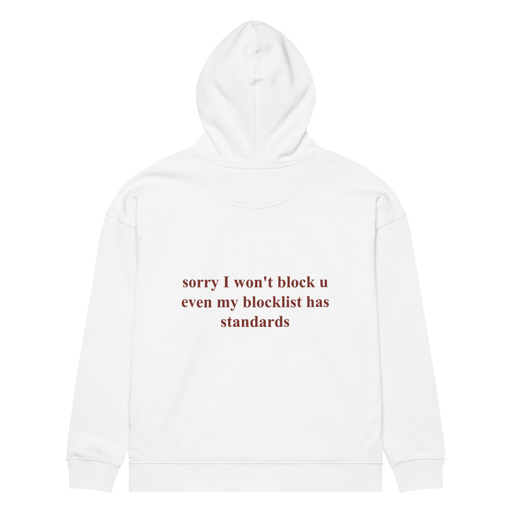 SORRY I WON'T BLOCK U EVEN MY BLOCKLIST HAS STANDARDS oversized hoodie – white back view | So True