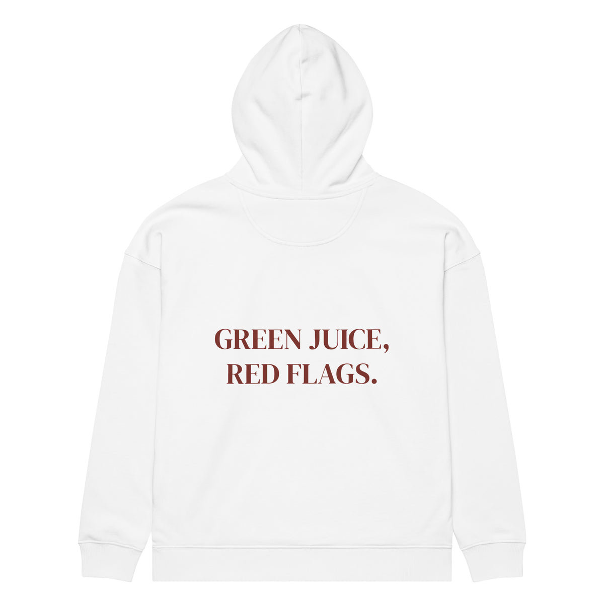 GREEN JUICE, RED FLAGS. oversized hoodie – white back view | So True