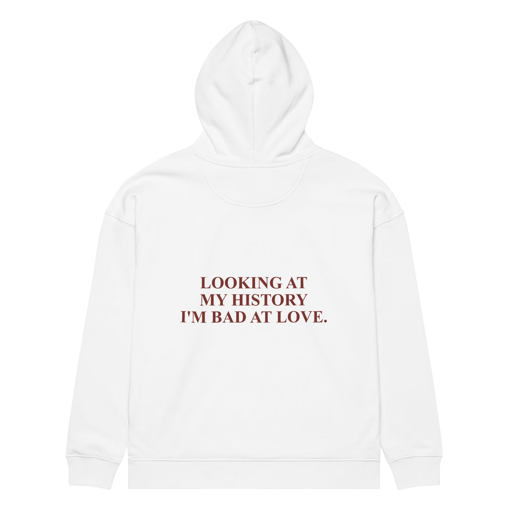 LOOKING AT MY HISTORY I'M BAD AT LOVE oversized hoodie – white back view | So True