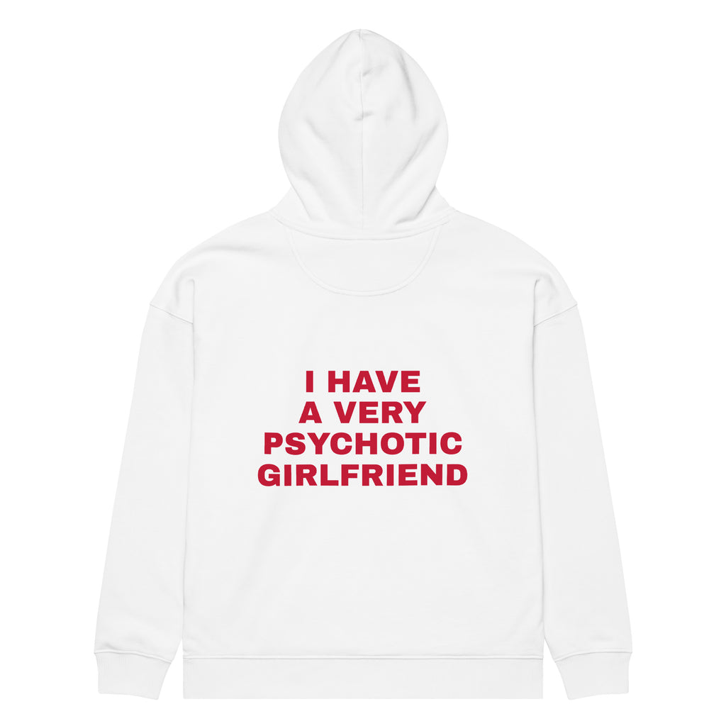 I HAVE A VERY PSYCHOTIC GIRLFRIEND oversized hoodie – white back view | So True