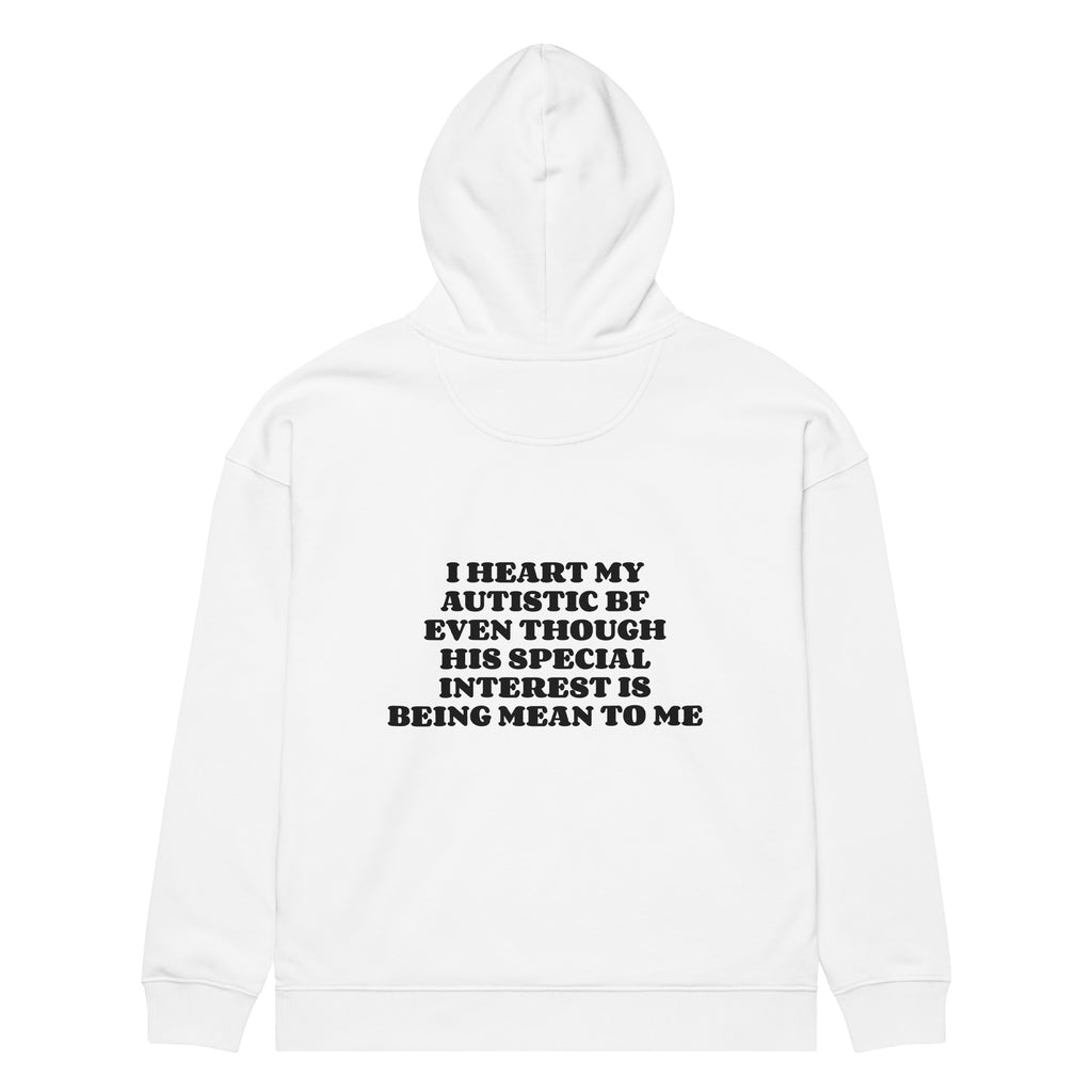 I HEART MY AUTISTIC BF EVEN THOUGH HIS SPECIAL INTEREST IS BEING MEAN TO ME oversized hoodie – white back view | So True