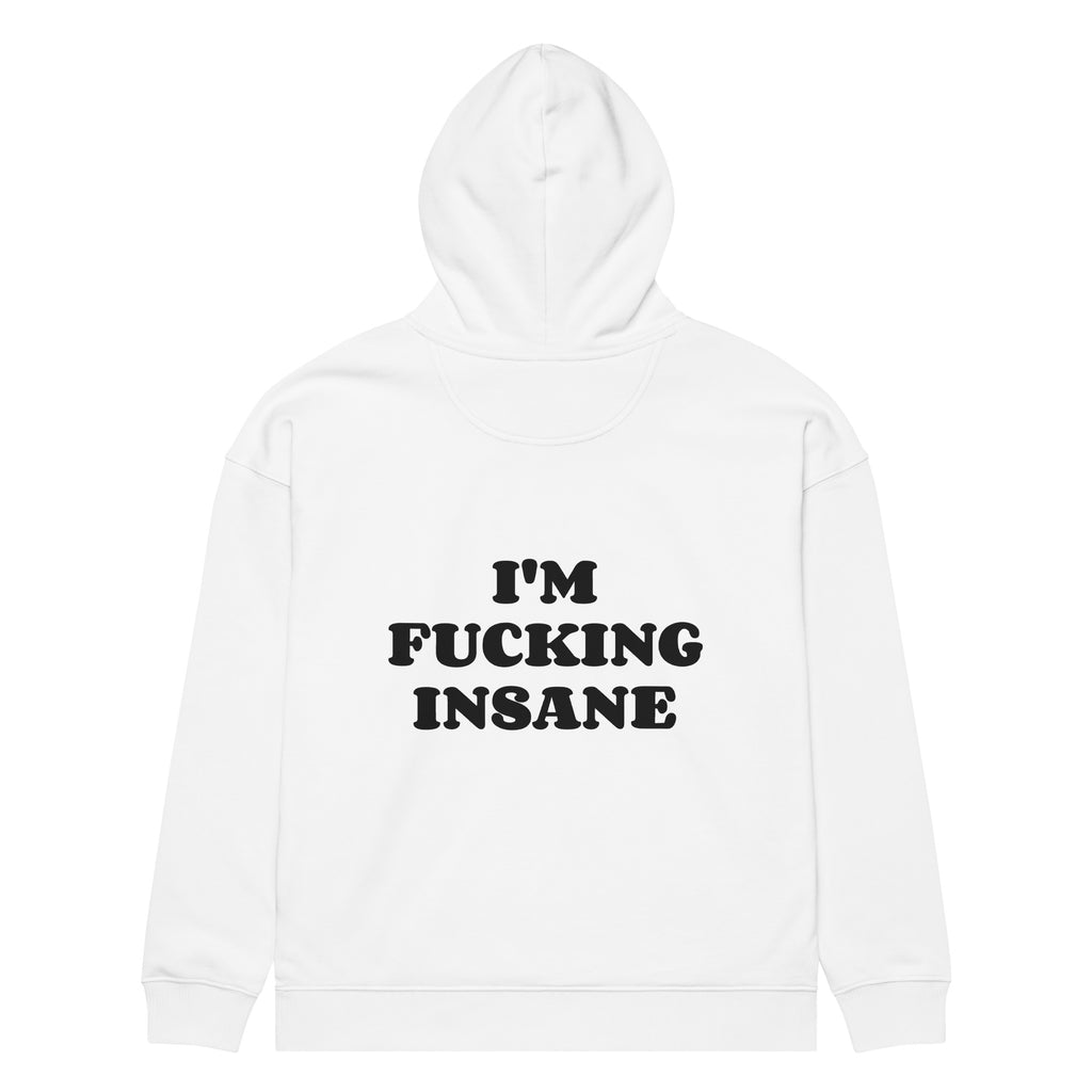 I'M FUCKING INSANE oversized hoodie – white back view | So True