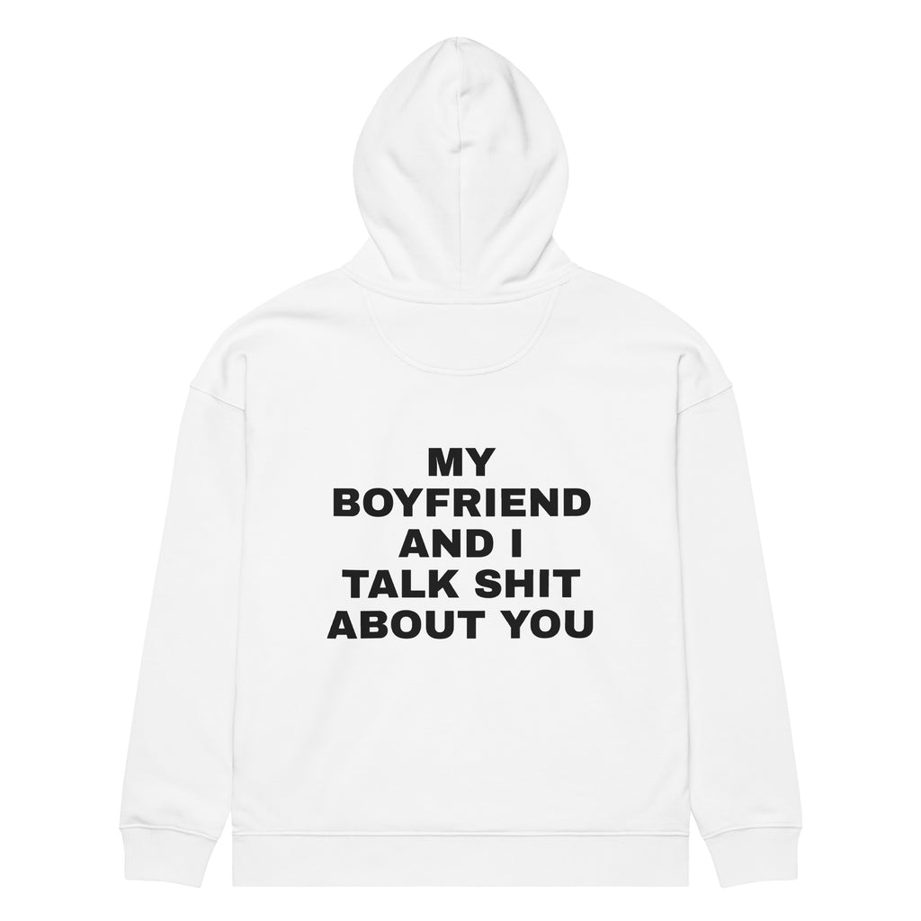 MY BOYFRIEND AND I TALK SHIT ABOUT YOU oversized hoodie – white back view | So True