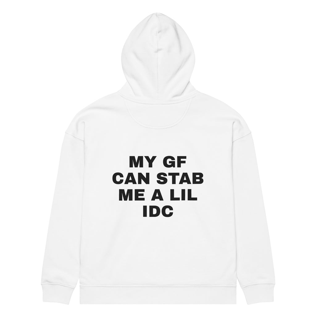 MY GF CAN STAB ME A LIL IDC oversized hoodie – white back view | So True